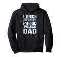 Proud Police Dad Support Police Son Hoodie - Graphic Print Unisex - T-Shirt, Sweatshirt, Hoodie