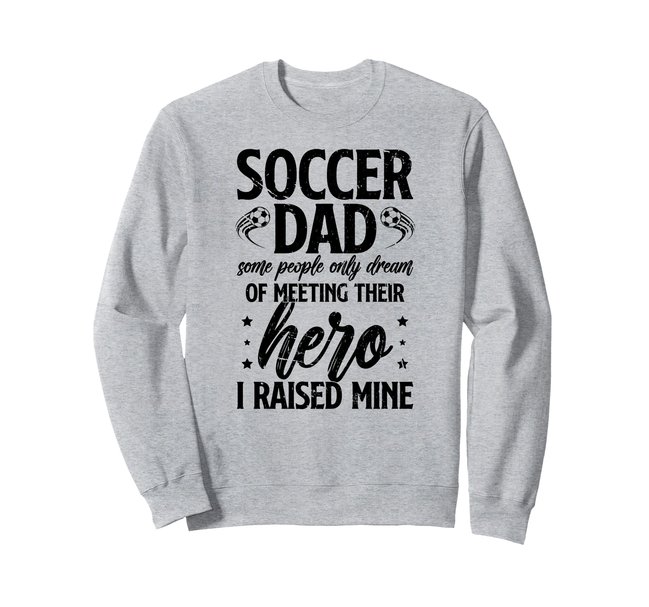 Proud Soccer Dad Soccer Player Sweatshirt - Casual Everyday Wear Unisex - T-Shirt, Sweatshirt, Hoodie