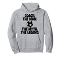 Coach Myth Legend Soccer Hoodie - Trendy Graphic Unisex - T-Shirt, Sweatshirt, Hoodie