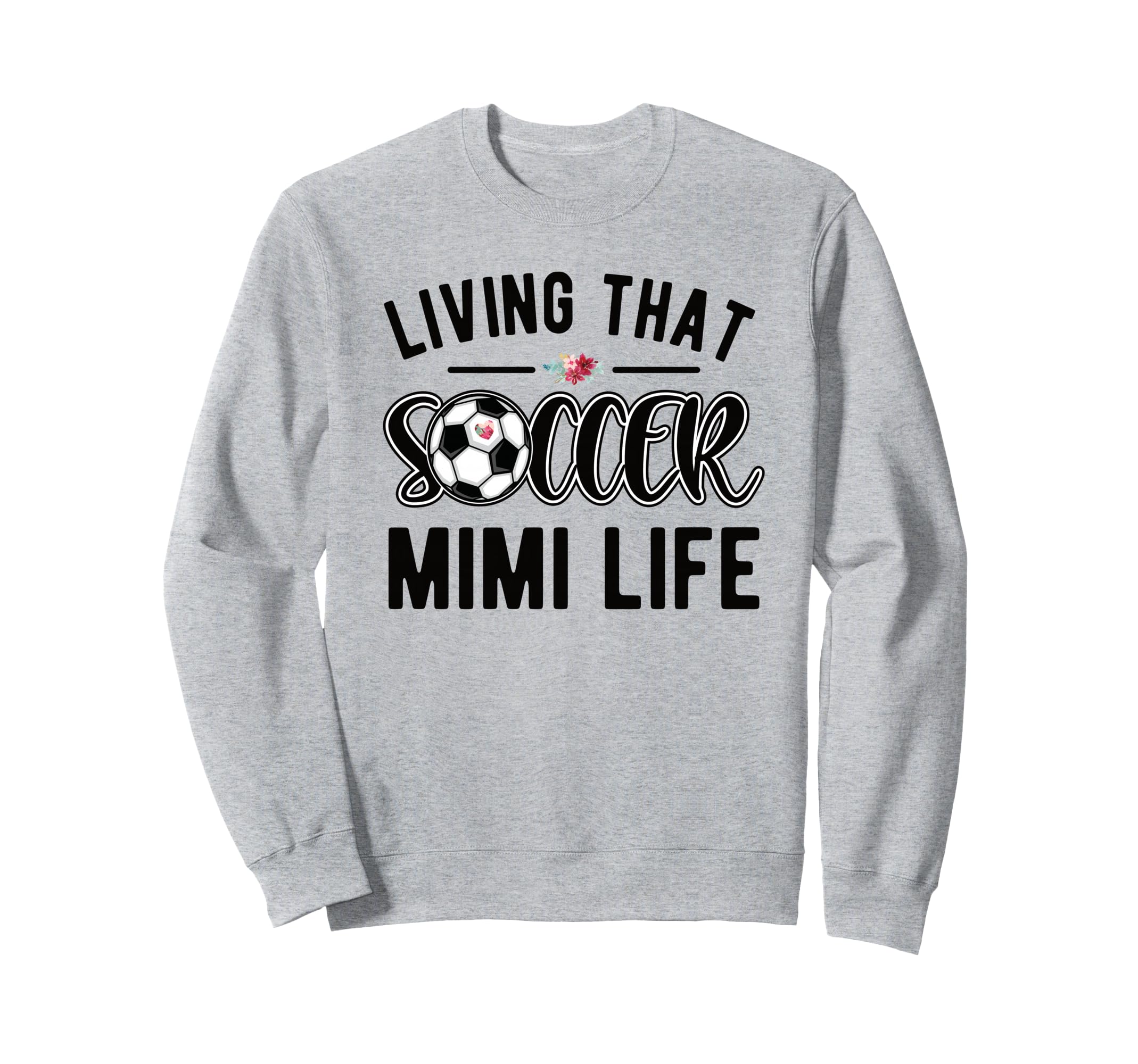 Living That Soccer Mimi Life Soccer Sweatshirt - Graphic Print for Adults - T-Shirt, Sweatshirt, Hoodie