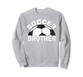 Soccer Brother Sweatshirt - Fun Novelty Design Men Women - T-Shirt, Sweatshirt, Hoodie