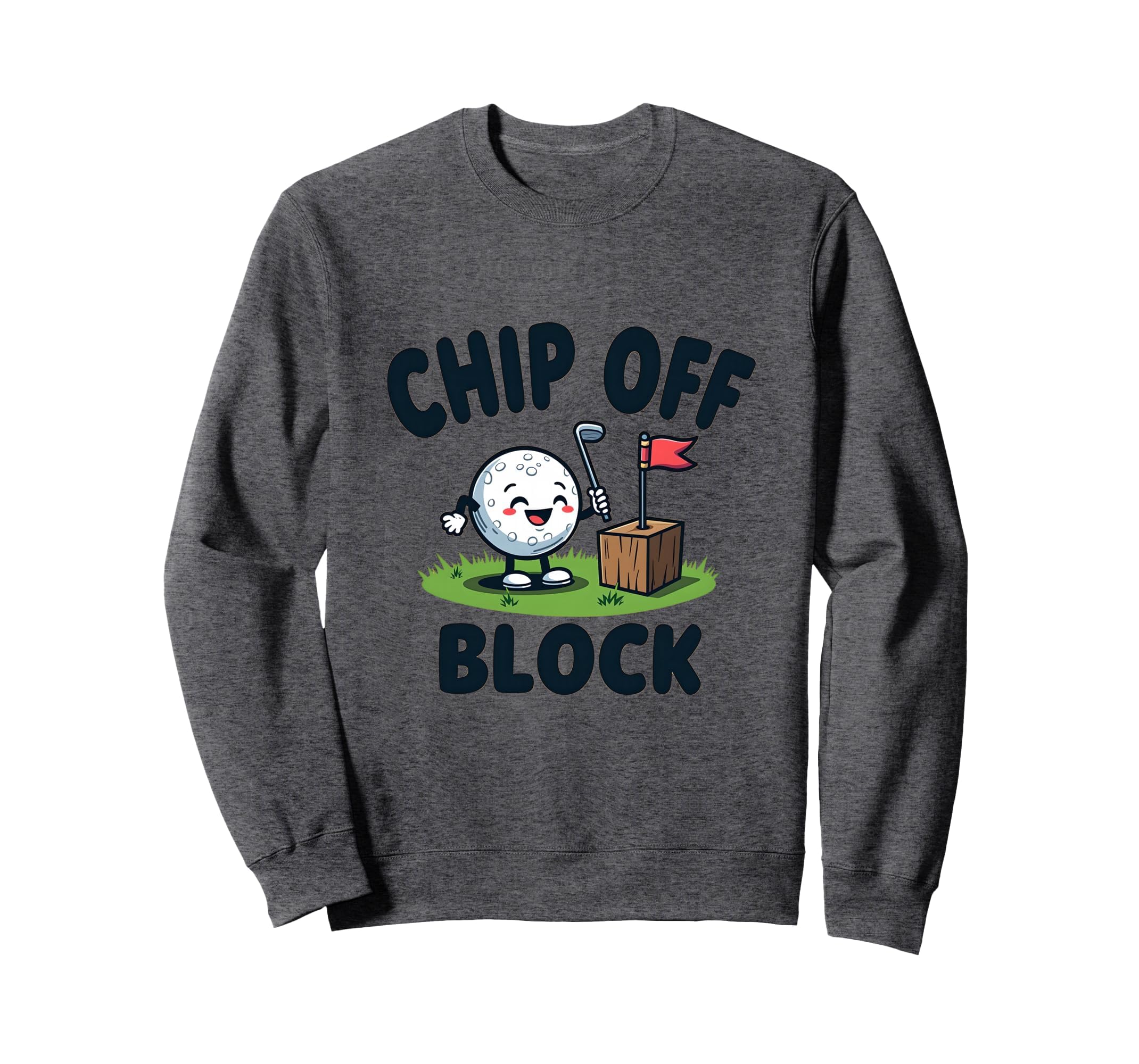 Chip Off Block Funny Golf Dad Sweatshirt - Fun Novelty Design Men Women - T-Shirt, Sweatshirt, Hoodie