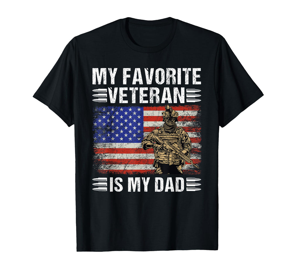 My Favorite Veteran Is My Dad Veterans T-Shirt - Novelty Apparel Unisex - T-Shirt, Sweatshirt, Hoodie