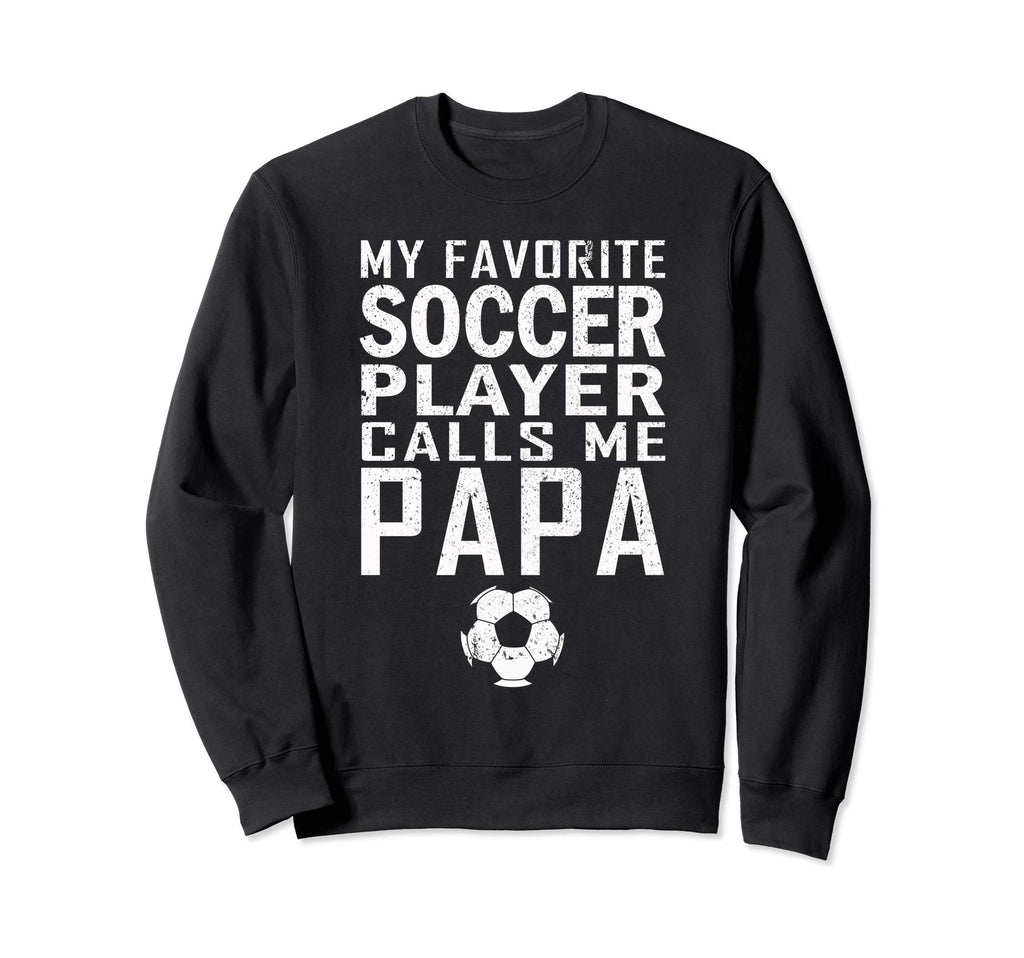 Funny Dad Gift My Favorite Soccer Sweatshirt - Minimalist Print Men Women - T-Shirt, Sweatshirt, Hoodie