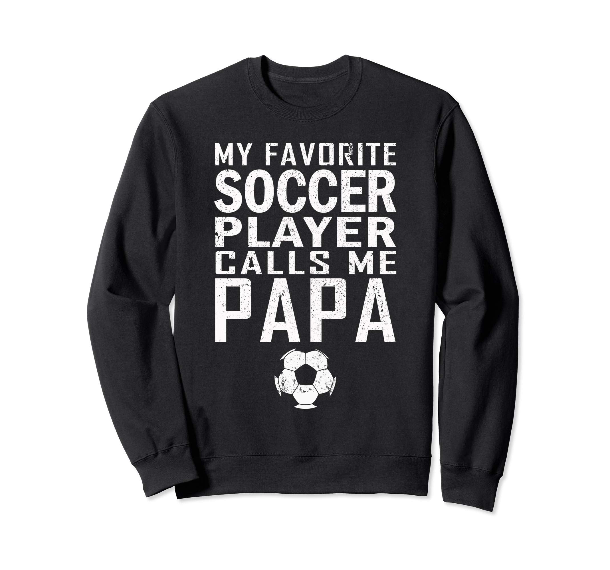 Funny Dad Gift My Favorite Soccer Sweatshirt - Minimalist Print Men Women - T-Shirt, Sweatshirt, Hoodie