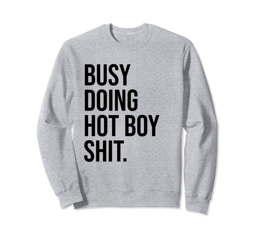 Busy Doing Hot Shit Hot Dad Sweatshirt - Fun Novelty Design Men Women - T-Shirt, Sweatshirt, Hoodie