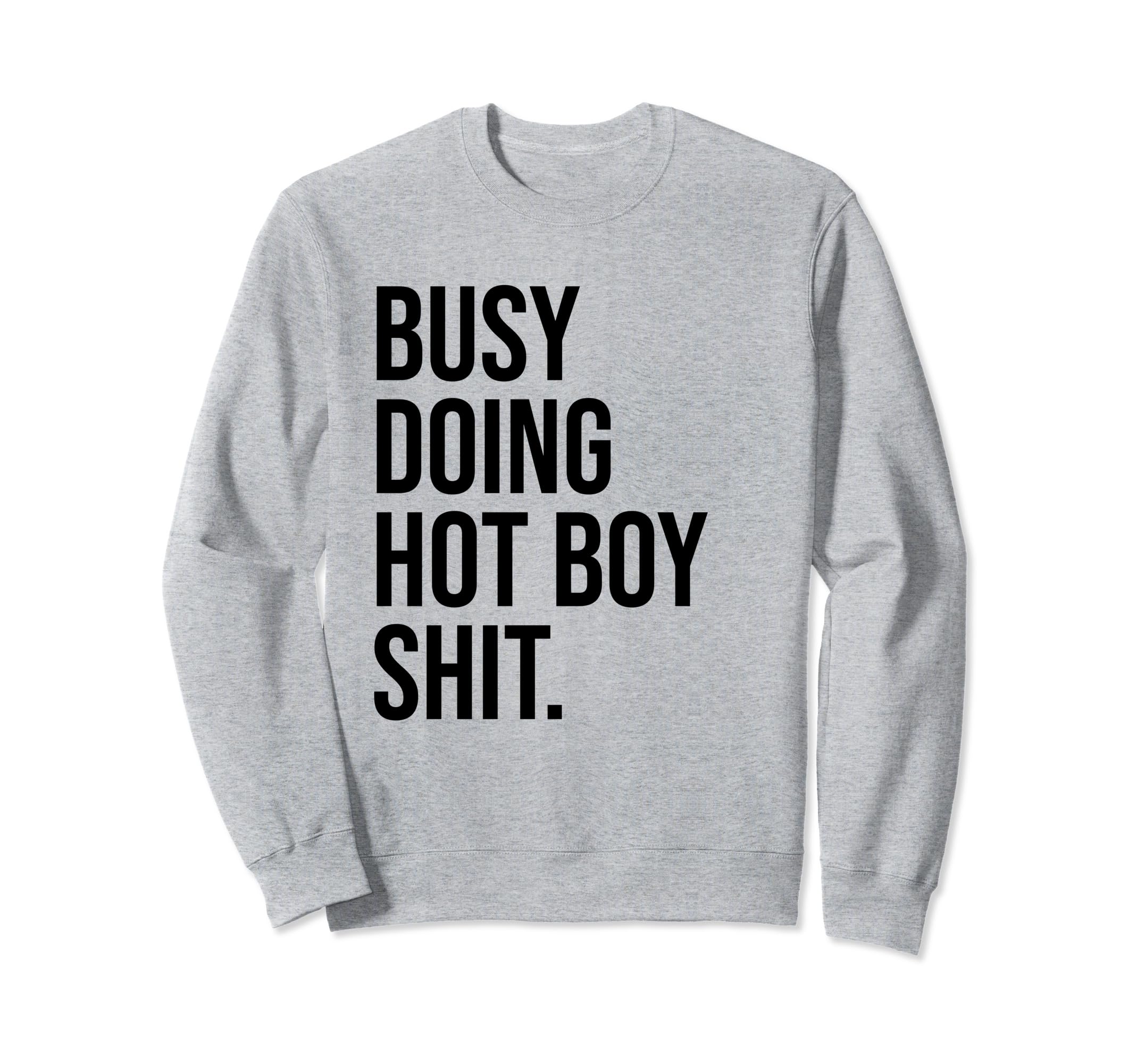 Busy Doing Hot Shit Hot Dad Sweatshirt - Fun Novelty Design Men Women - T-Shirt, Sweatshirt, Hoodie