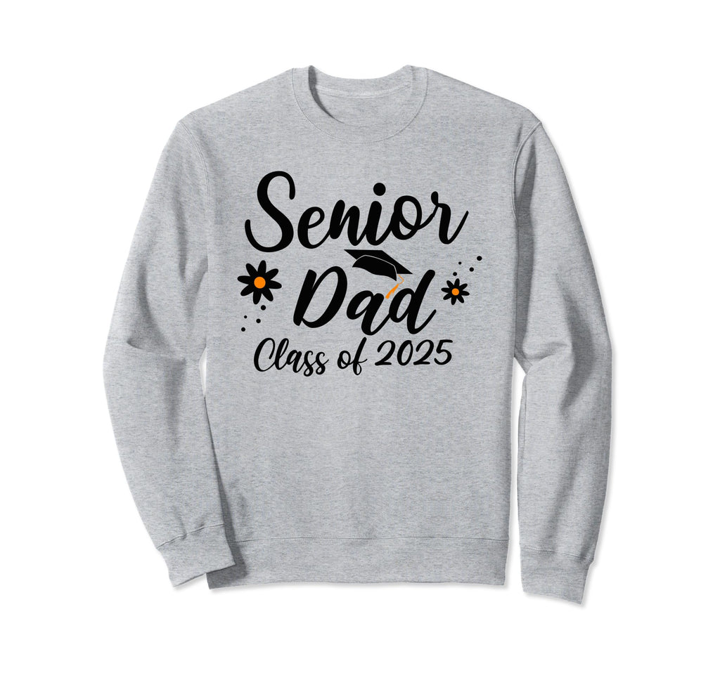 Senior Dad Class 2025 Graduation Proud Sweatshirt - Novelty Apparel Unisex - T-Shirt, Sweatshirt, Hoodie
