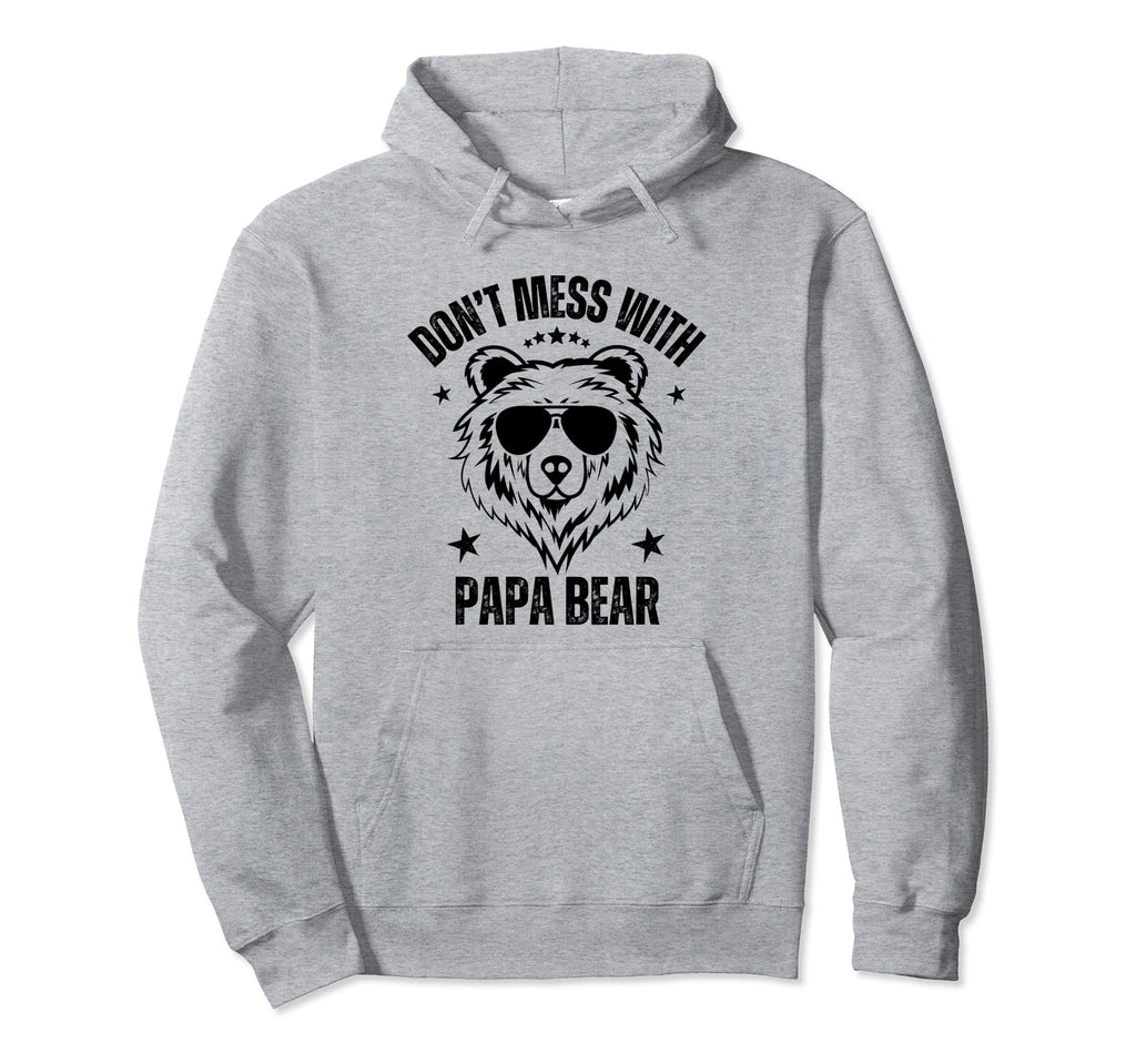 Dont Mess Papa Bear Funny Papa Bear Fathers Hoodie - Trendy Graphic Unisex - T-Shirt, Sweatshirt, Hoodie