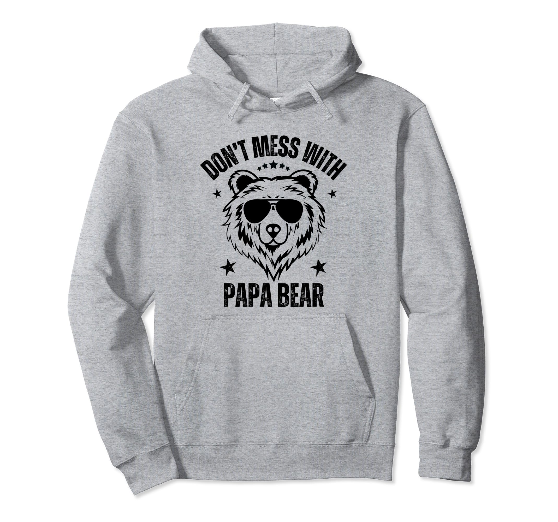 Dont Mess Papa Bear Funny Papa Bear Fathers Hoodie - Trendy Graphic Unisex - T-Shirt, Sweatshirt, Hoodie