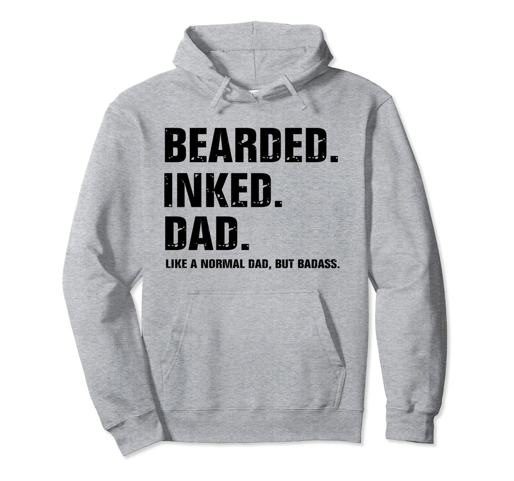 Bearded Inked Dad Like Normal Dad But Hoodie - Trendy Graphic for Adults - T-Shirt, Sweatshirt, Hoodie