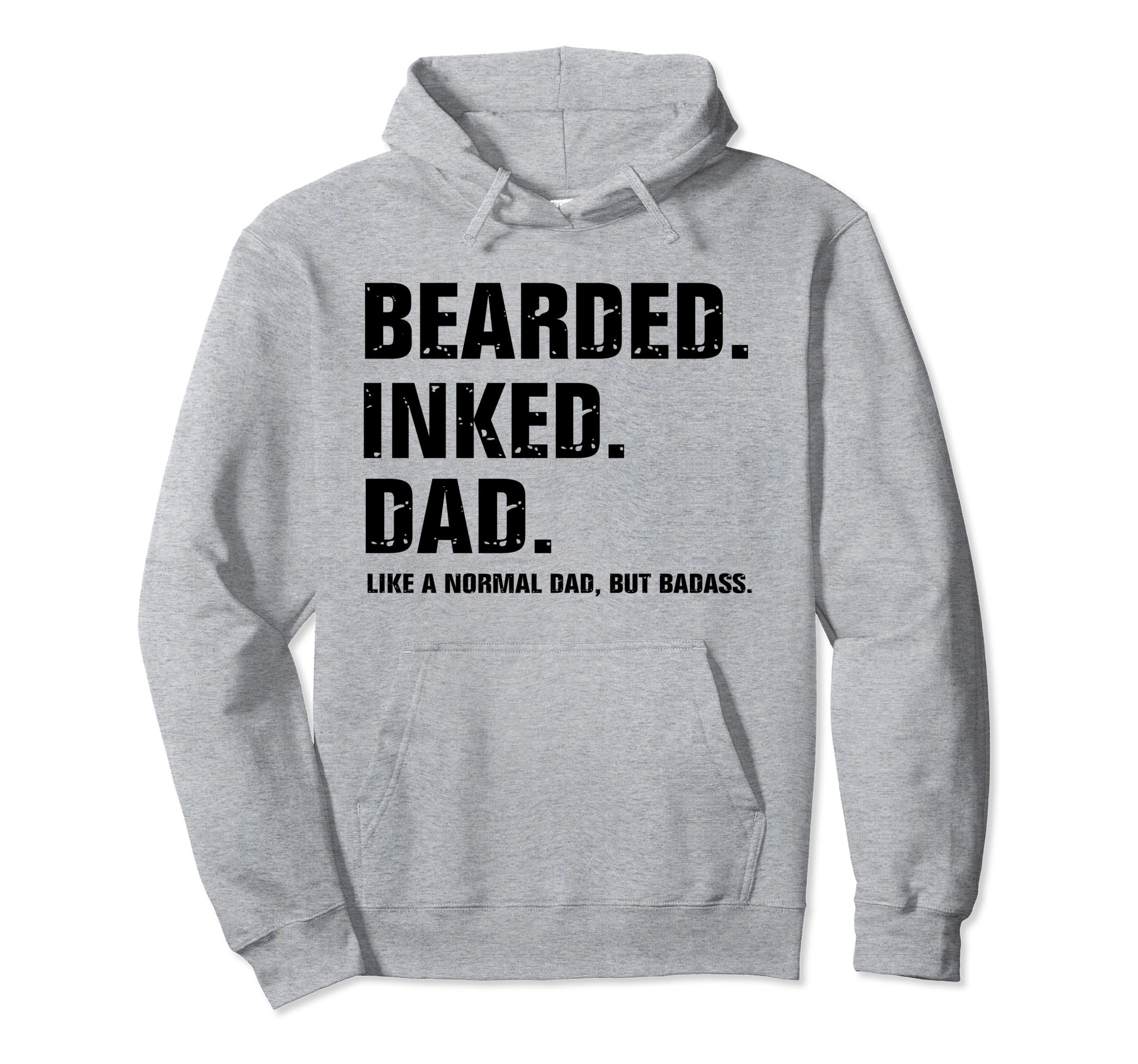 Bearded Inked Dad Like Normal Dad But Hoodie - Trendy Graphic for Adults - T-Shirt, Sweatshirt, Hoodie