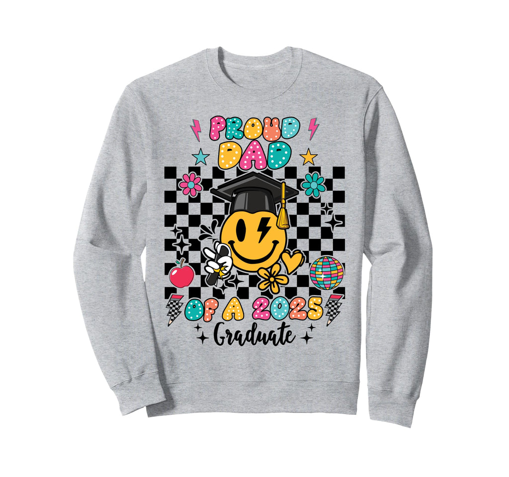 Dad Senior 2025 Proud Dad Sweatshirt - Casual Everyday Wear Men Women - T-Shirt, Sweatshirt, Hoodie