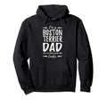 Boston Terrier Dog Dad Funny Dog Lover Hoodie - Streetwear Style Unisex - T-Shirt, Sweatshirt, Hoodie