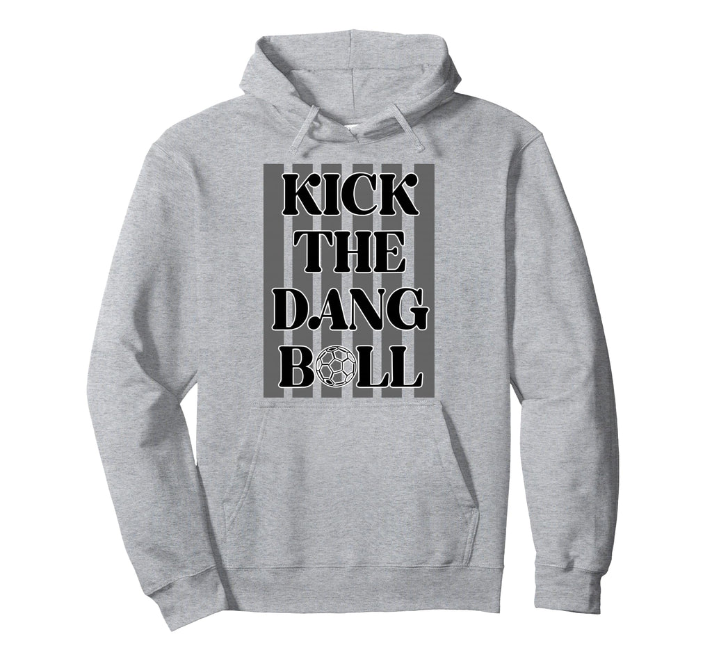Kick Dang Ball Soccer Sports Game Day Hoodie - Minimalist Print for Adults - T-Shirt, Sweatshirt, Hoodie