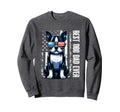 Boston Terrier Best Dog Dad Ever Sweatshirt - Custom Art Print Men Women - T-Shirt, Sweatshirt, Hoodie