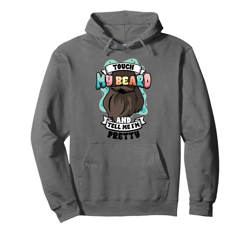 Funny Bearded Dad Touch My Beard Tell Hoodie - Streetwear Style for Adults - T-Shirt, Sweatshirt, Hoodie