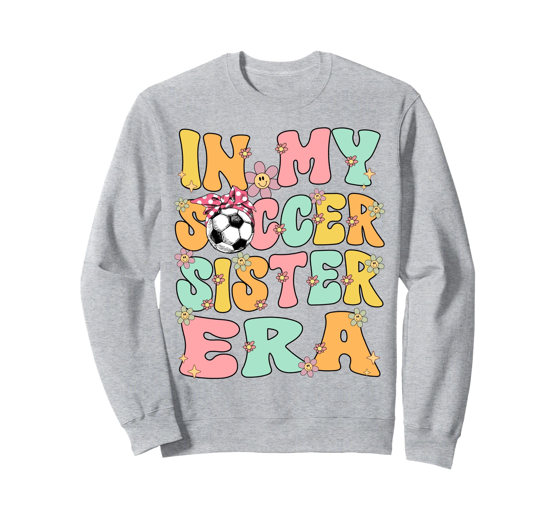My Soccer Sister Era Groovy Soccer Sweatshirt - Custom Art Print Men Women - T-Shirt, Sweatshirt, Hoodie