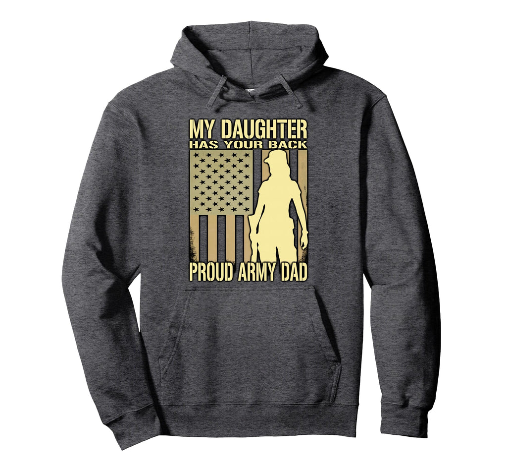 My Daughter Has Your Back Proud Army Dad Hoodie - Graphic Print for Adults - T-Shirt, Sweatshirt, Hoodie