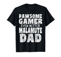 Pawsome Gamer Even Better Malamute Dad Dog T-Shirt - Graphic Print Unisex - T-Shirt, Sweatshirt, Hoodie