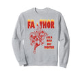 Marvel Fa Thor Like Dad Only Mightier Sweatshirt - Graphic Print Men Women - T-Shirt, Sweatshirt, Hoodie