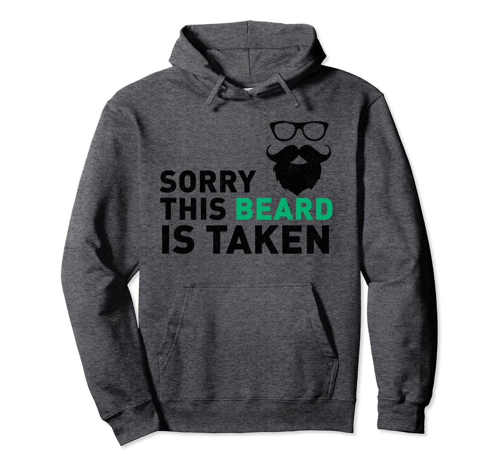 Sorry This Beard Is Taken Funny Husband Hoodie - Trendy Graphic for Adults - T-Shirt, Sweatshirt, Hoodie