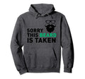 Sorry This Beard Is Taken Funny Husband Hoodie - Trendy Graphic for Adults - T-Shirt, Sweatshirt, Hoodie