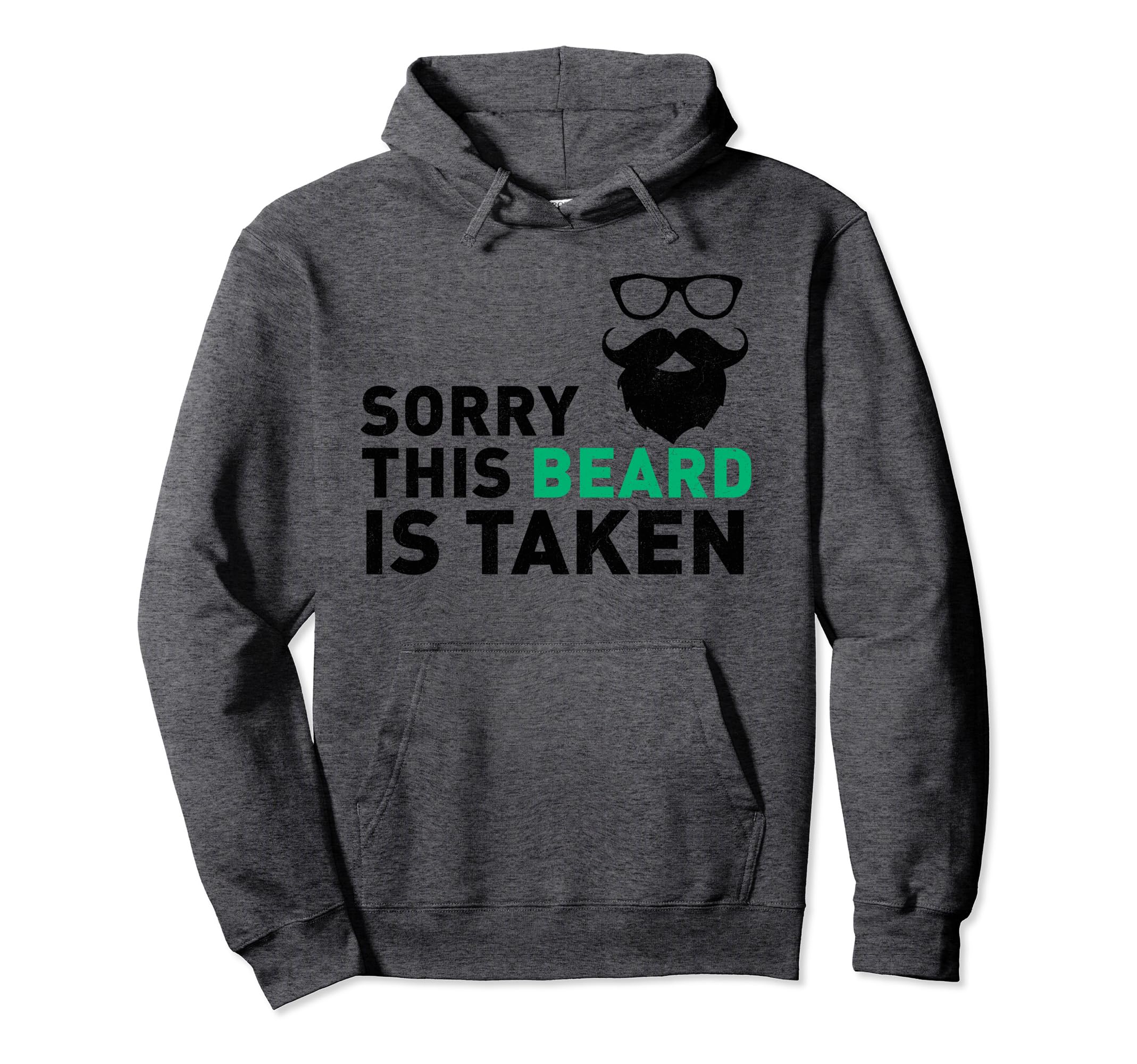 Sorry This Beard Is Taken Funny Husband Hoodie - Trendy Graphic for Adults - T-Shirt, Sweatshirt, Hoodie