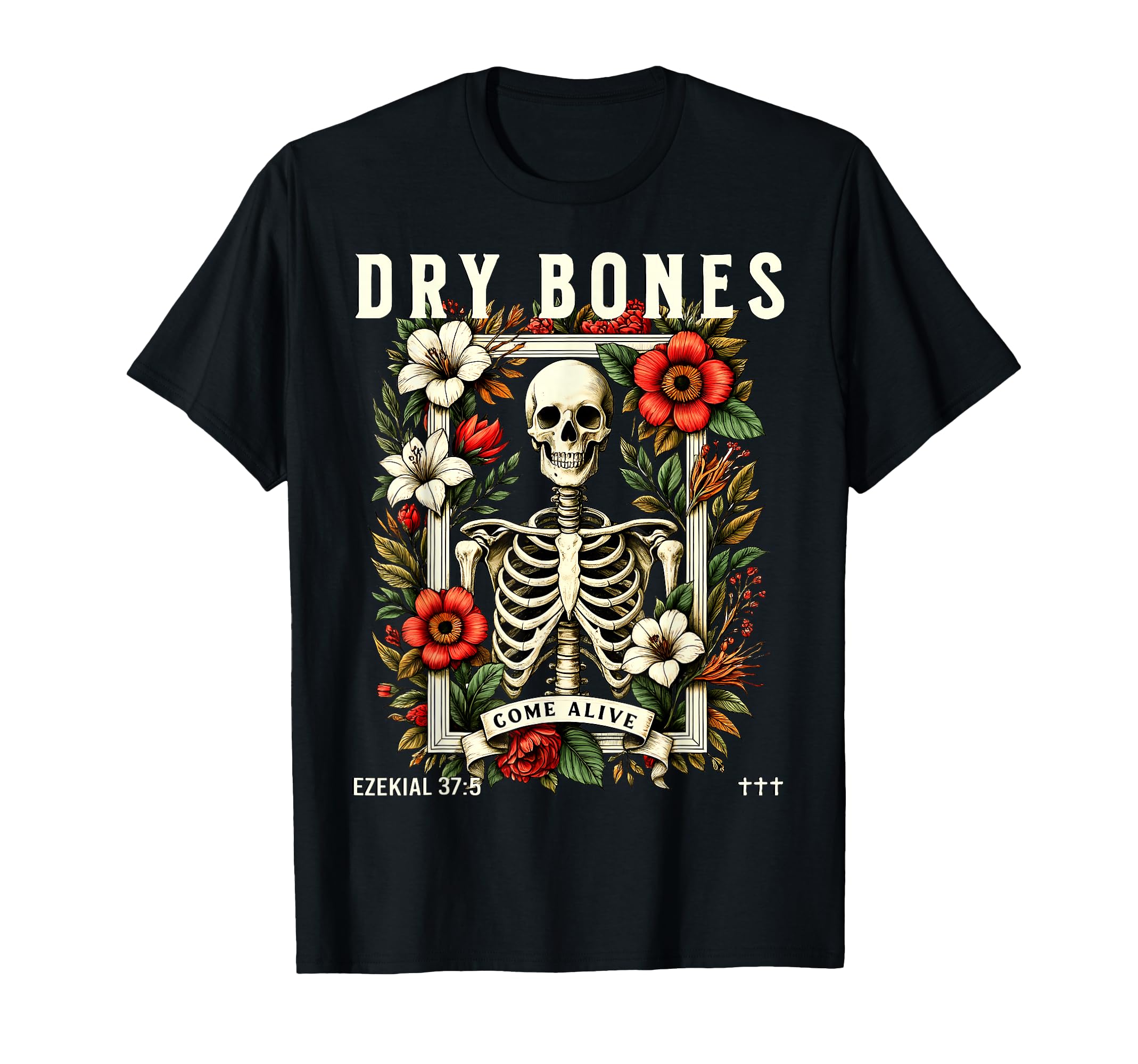 Dry Bones Come Alive Funny Skeleton T-Shirt - Custom Art Print Unisex - T-Shirt, Sweatshirt, Hoodie