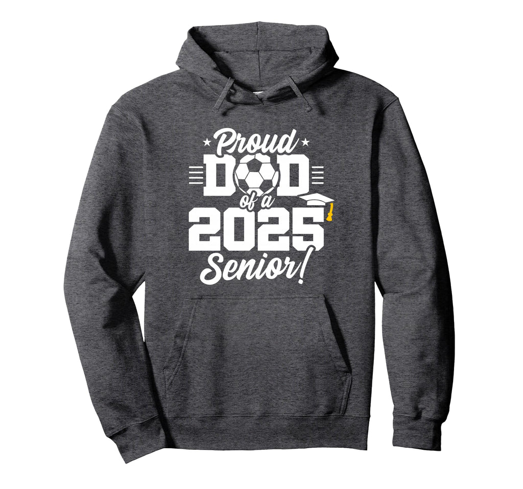 Class 2025 Senior Year Soccer Dad Senior Hoodie - Minimalist Print Unisex - T-Shirt, Sweatshirt, Hoodie