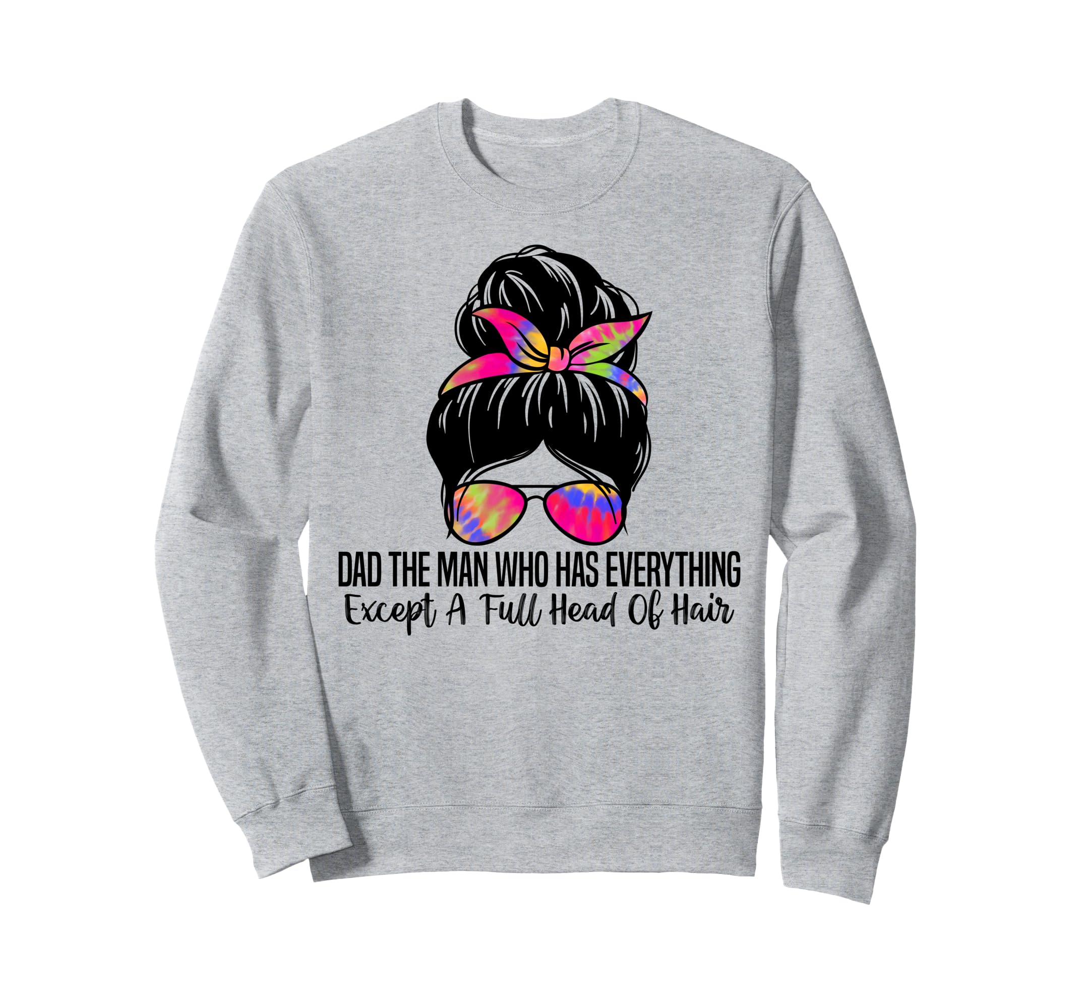 Dad Who Has Everything Except Full Sweatshirt - Minimalist Print Unisex - T-Shirt, Sweatshirt, Hoodie