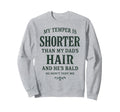 My Temper Is Shorter Than My Dads Sweatshirt - Trendy Graphic for Adults - T-Shirt, Sweatshirt, Hoodie