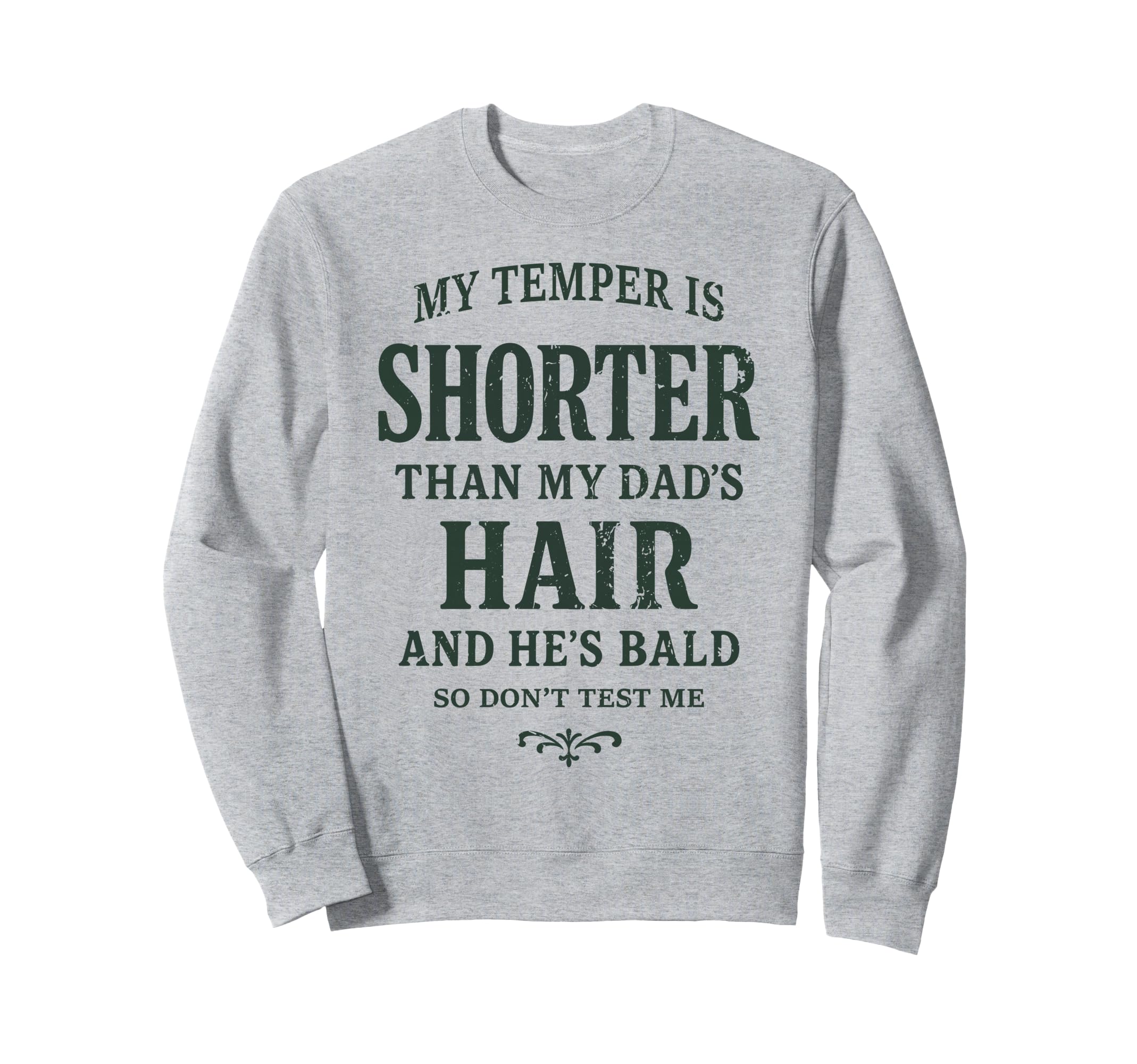 My Temper Is Shorter Than My Dads Sweatshirt - Trendy Graphic for Adults - T-Shirt, Sweatshirt, Hoodie