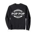 Pop Pop Myth Legend Father Dad Sweatshirt - Trendy Graphic for Adults - T-Shirt, Sweatshirt, Hoodie