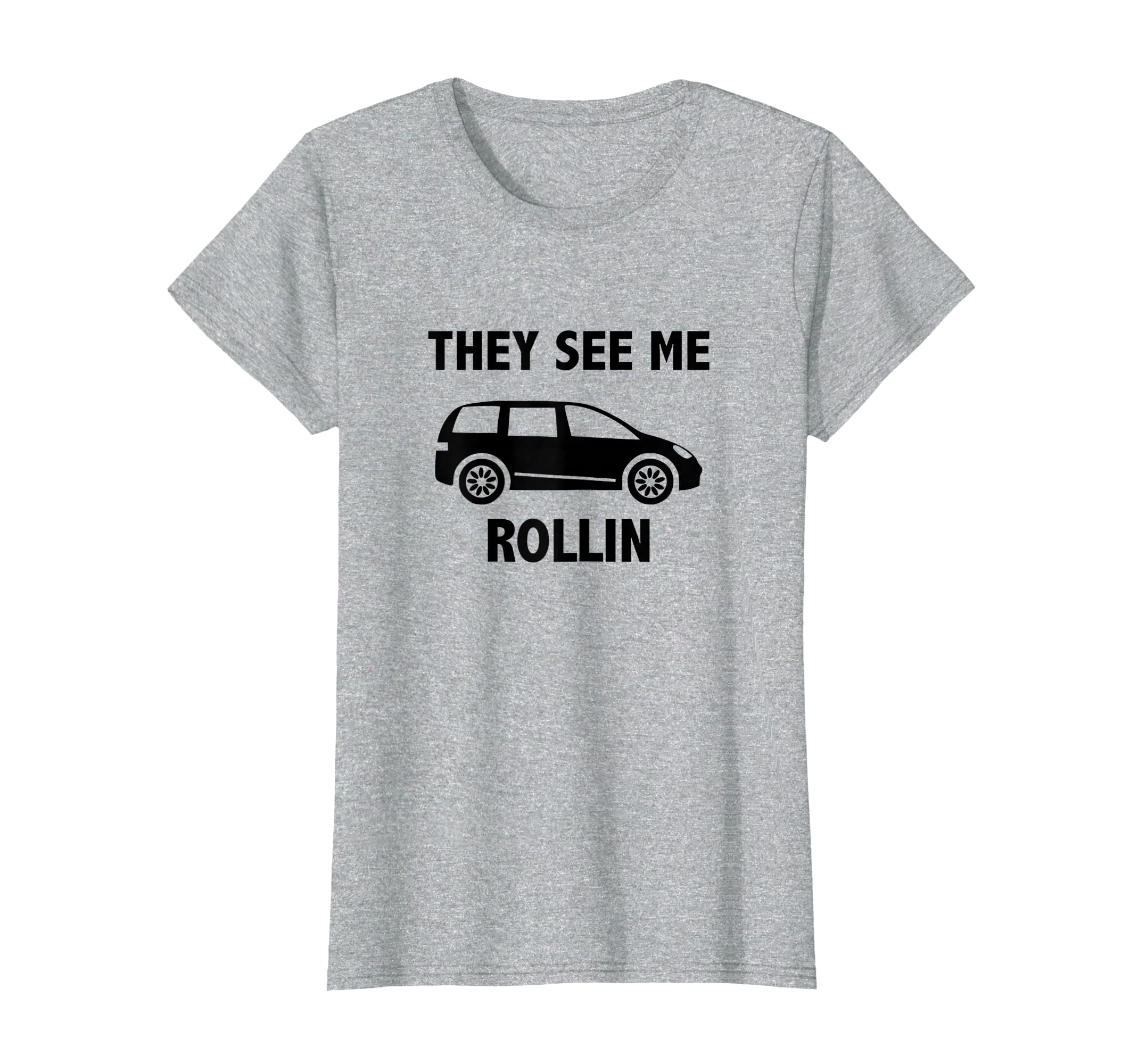 They See Me Rollin Mom Life Mini Van Mom T-Shirt - Minimalist Print Unisex - T-Shirt, Sweatshirt, Hoodie
