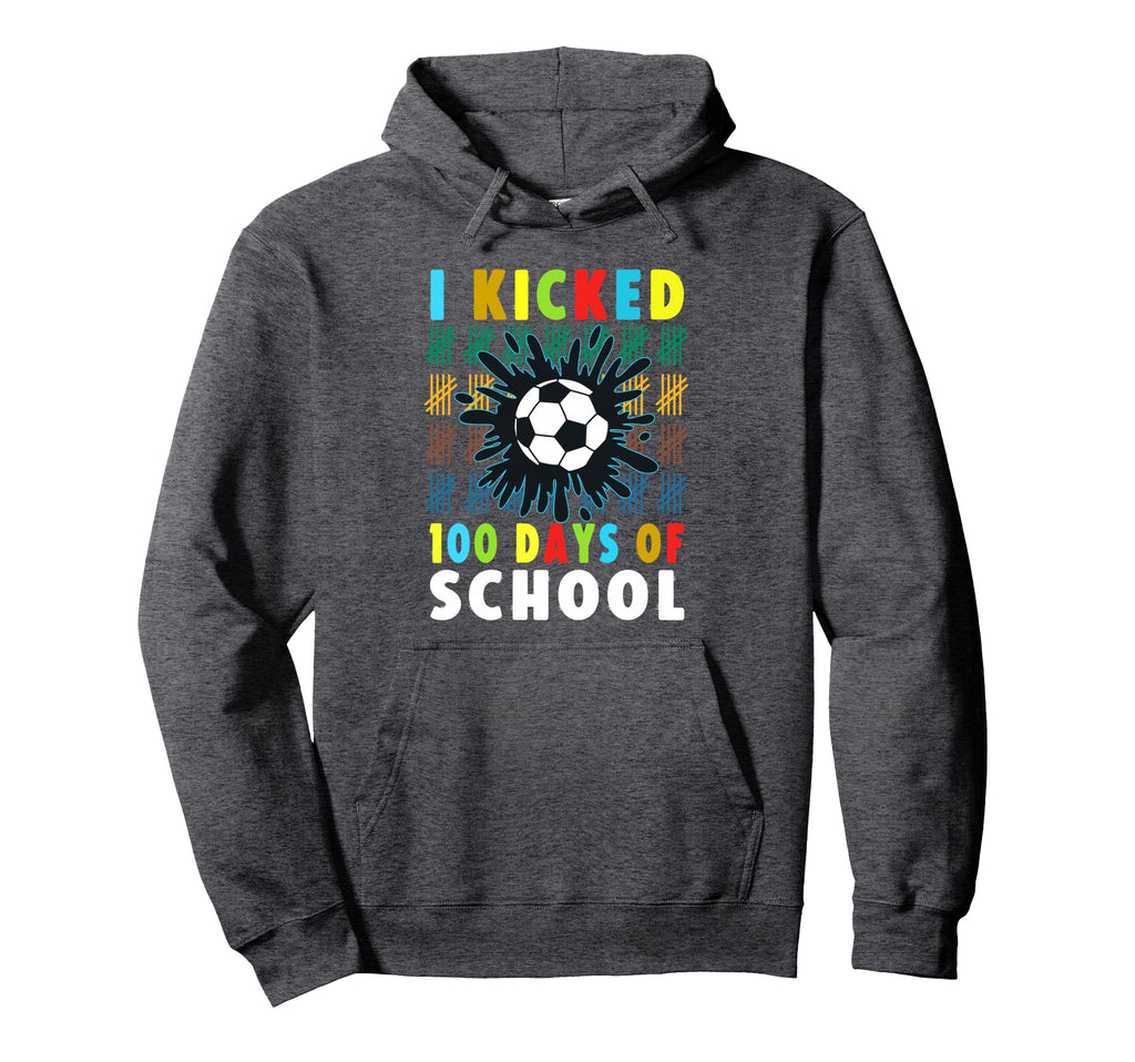 I Kicked 100 Days School Soccer Theme Hoodie - Streetwear Style for Adults - T-Shirt, Sweatshirt, Hoodie