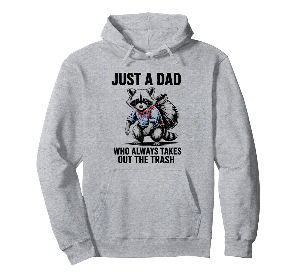 Just Dad Who Always Takes Out Trash Hoodie - Custom Art Print Unisex - T-Shirt, Sweatshirt, Hoodie