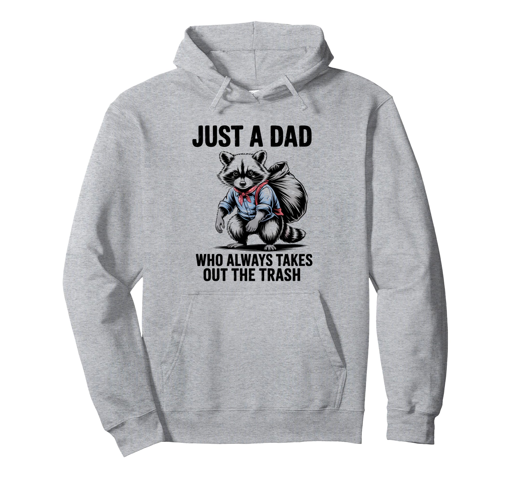 Just Dad Who Always Takes Out Trash Hoodie - Custom Art Print Unisex - T-Shirt, Sweatshirt, Hoodie