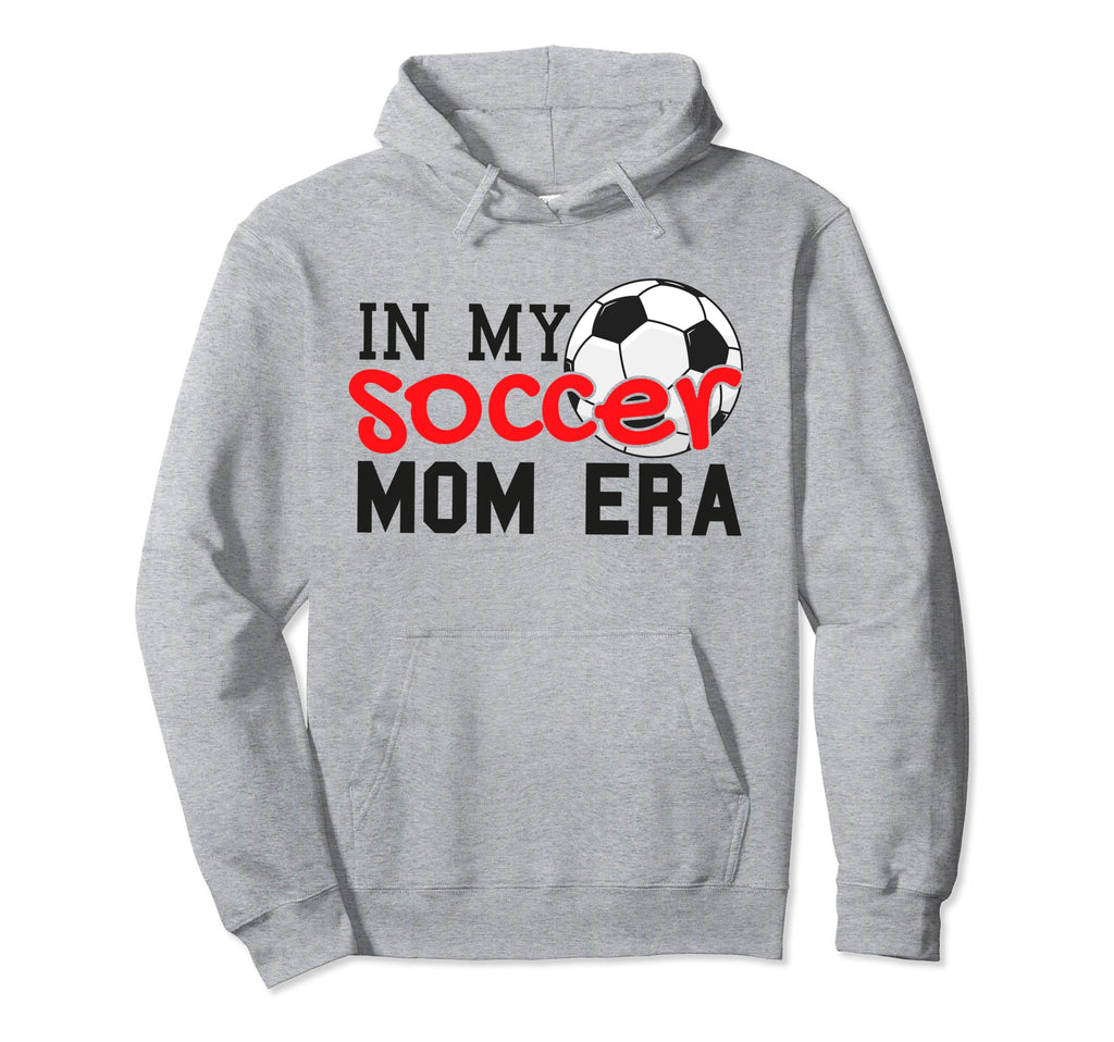 My Soccer Mom Era Funny Soccer Mom Hoodie - Casual Everyday Wear Unisex - T-Shirt, Sweatshirt, Hoodie