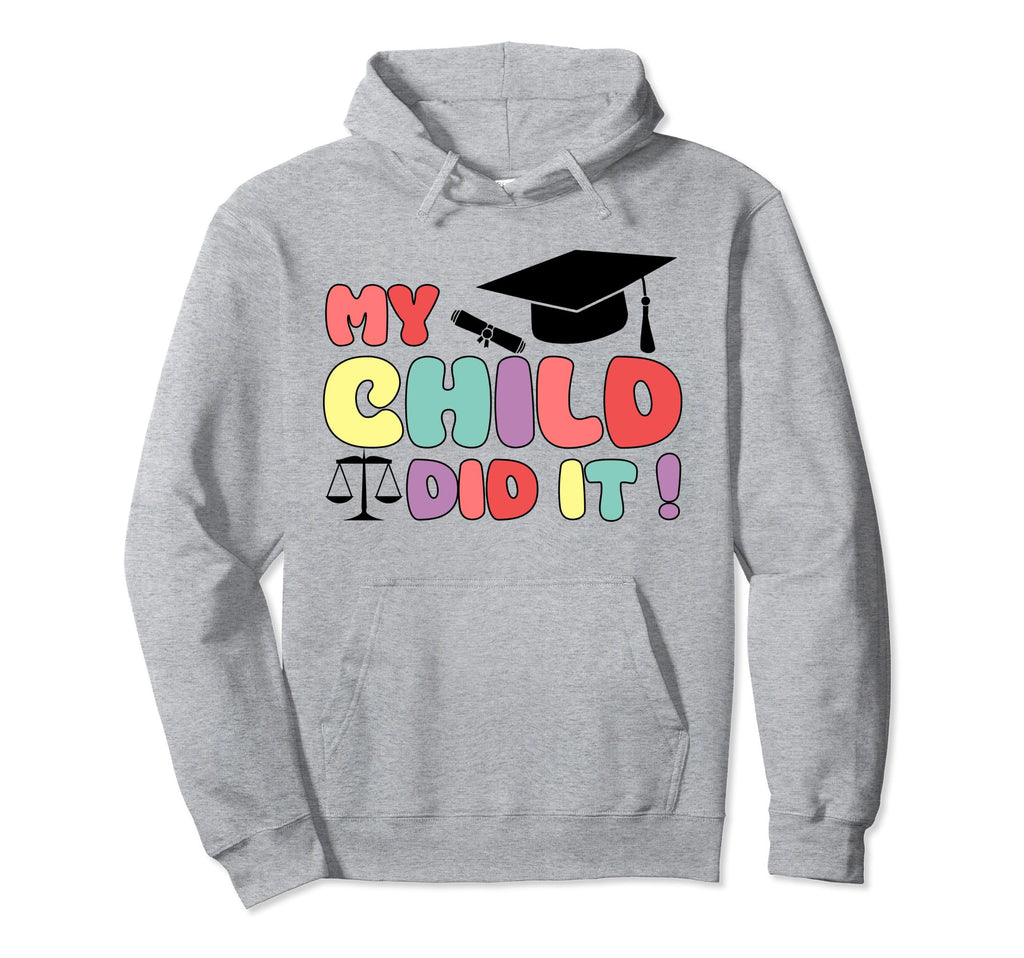 My Child Did It Graduation Daughter Hoodie - Aesthetic Graphic Men Women - T-Shirt, Sweatshirt, Hoodie