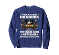 Im Dad Grandpa And Vietnam Veteran Sweatshirt - Streetwear Style Men Women - T-Shirt, Sweatshirt, Hoodie