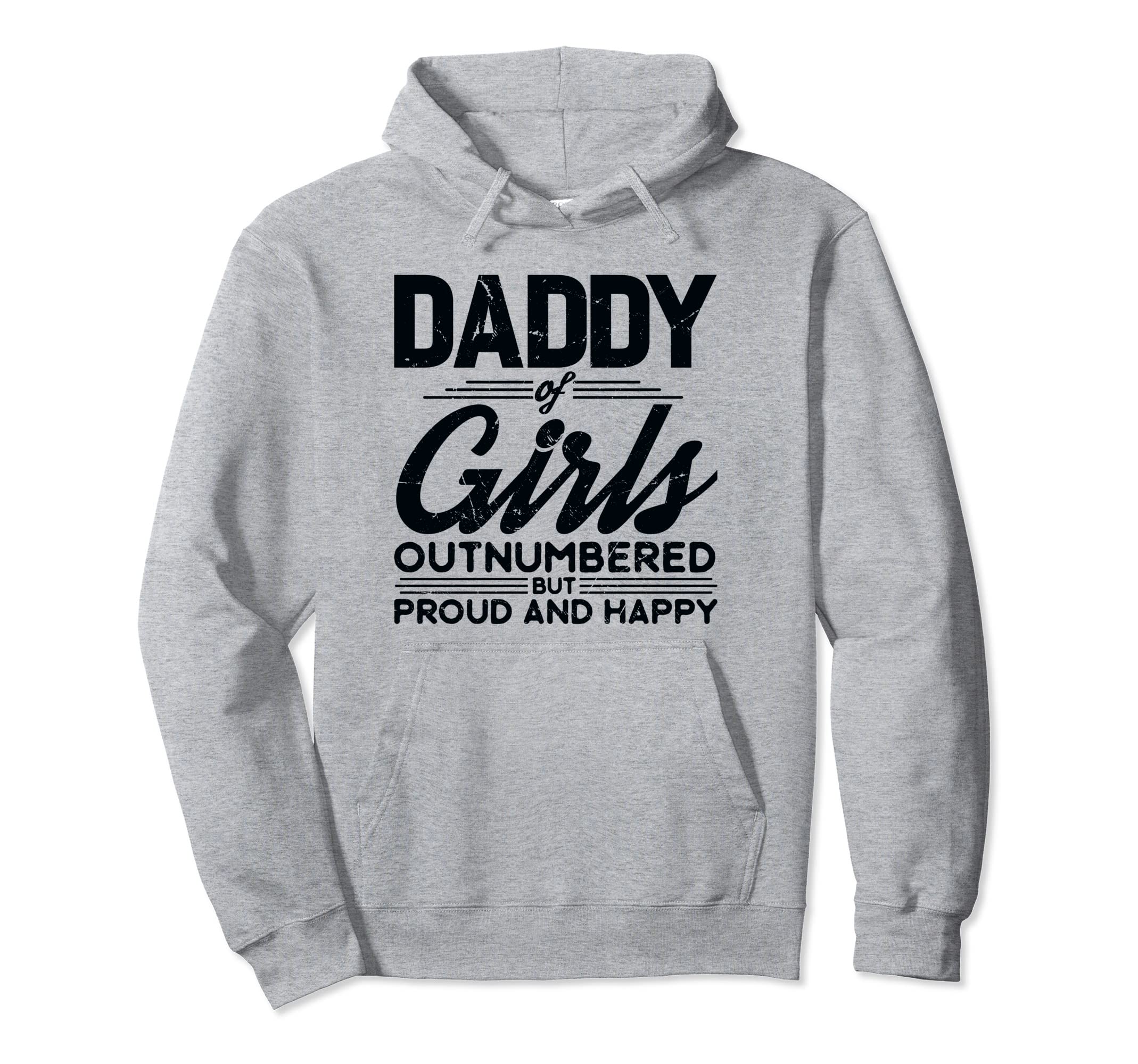 Daddy Outnumbered But Proud Fathers Day Dad Hoodie - Graphic Print Unisex - T-Shirt, Sweatshirt, Hoodie