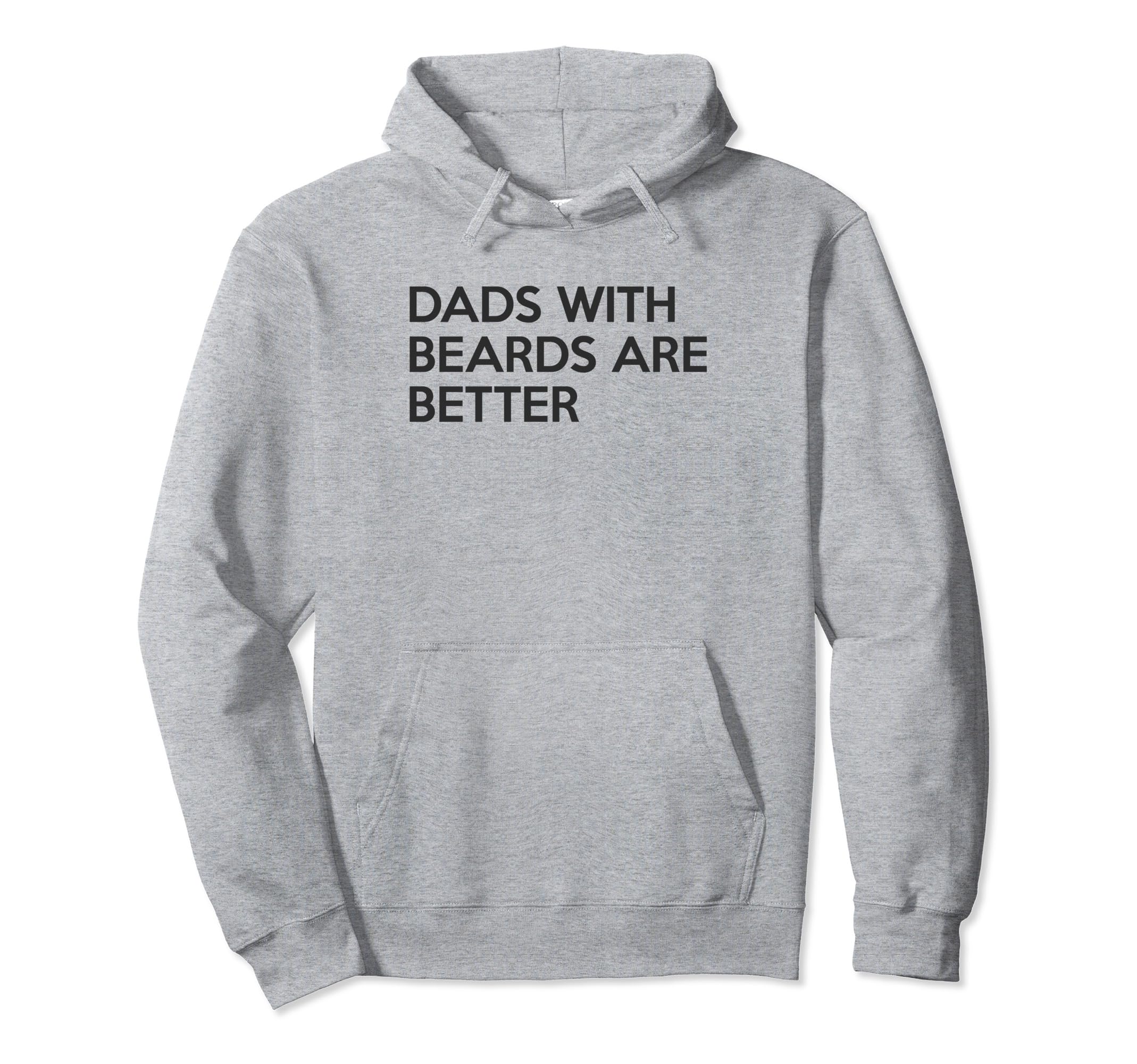 Dads Beards Are Better Fathers Day Hoodie - Streetwear Style Unisex - T-Shirt, Sweatshirt, Hoodie