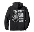 Dont Mess Papa Bear Funny Bear Dad Hoodie - Fun Novelty Design Men Women - T-Shirt, Sweatshirt, Hoodie