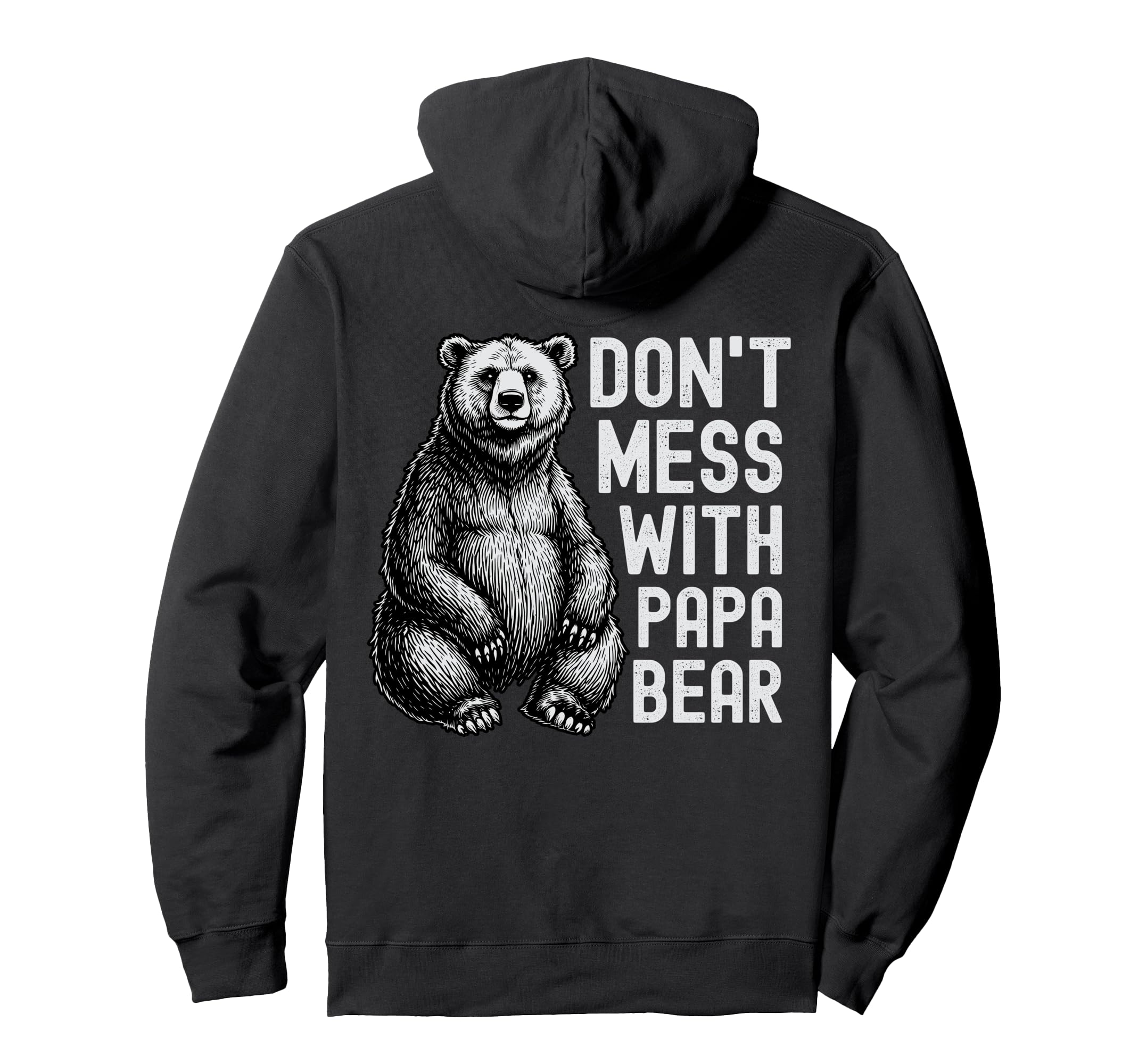 Dont Mess Papa Bear Funny Bear Dad Hoodie - Fun Novelty Design Men Women - T-Shirt, Sweatshirt, Hoodie