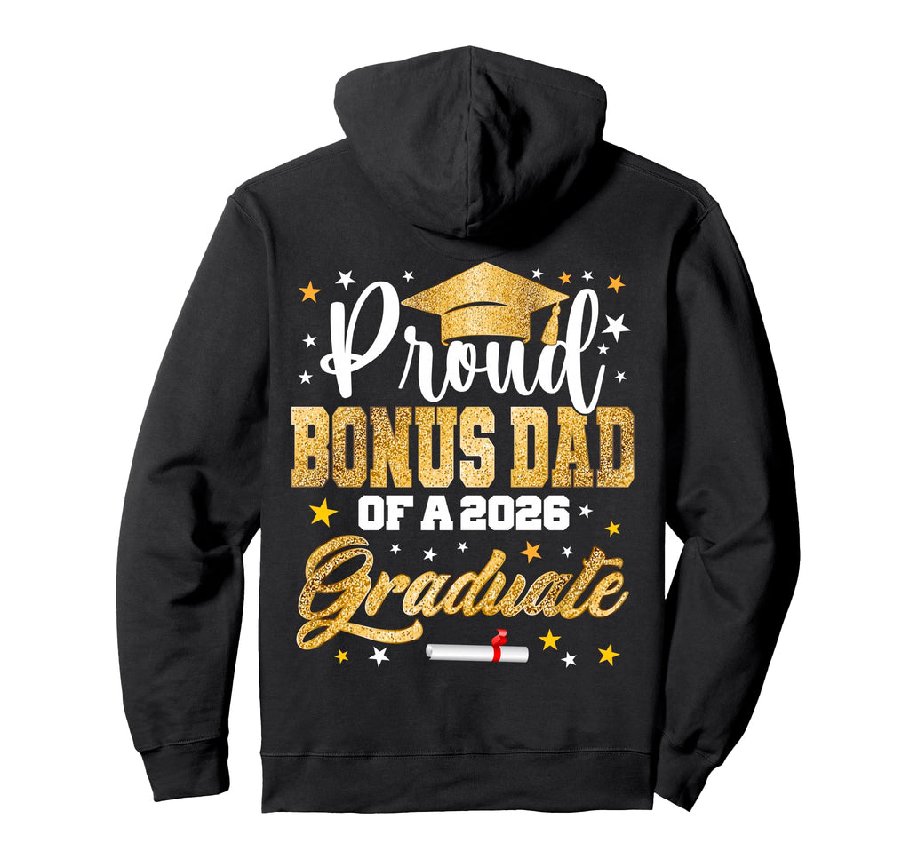 Proud Bonus Dad 2026 Graduate Awesome Hoodie - Graphic Print Men Women - T-Shirt, Sweatshirt, Hoodie