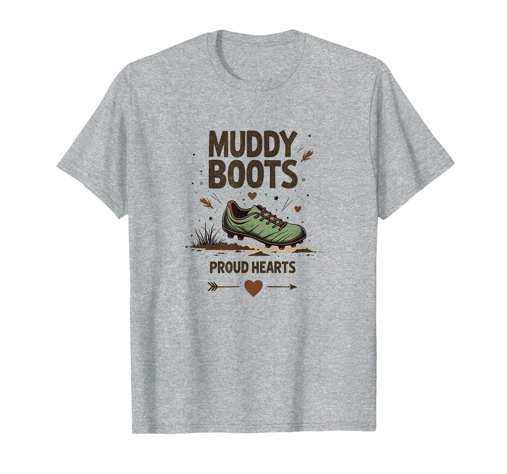 Muddy Boots Proud Hearts Soccer Mom T-Shirt - Unique Graphic for Adults - T-Shirt, Sweatshirt, Hoodie