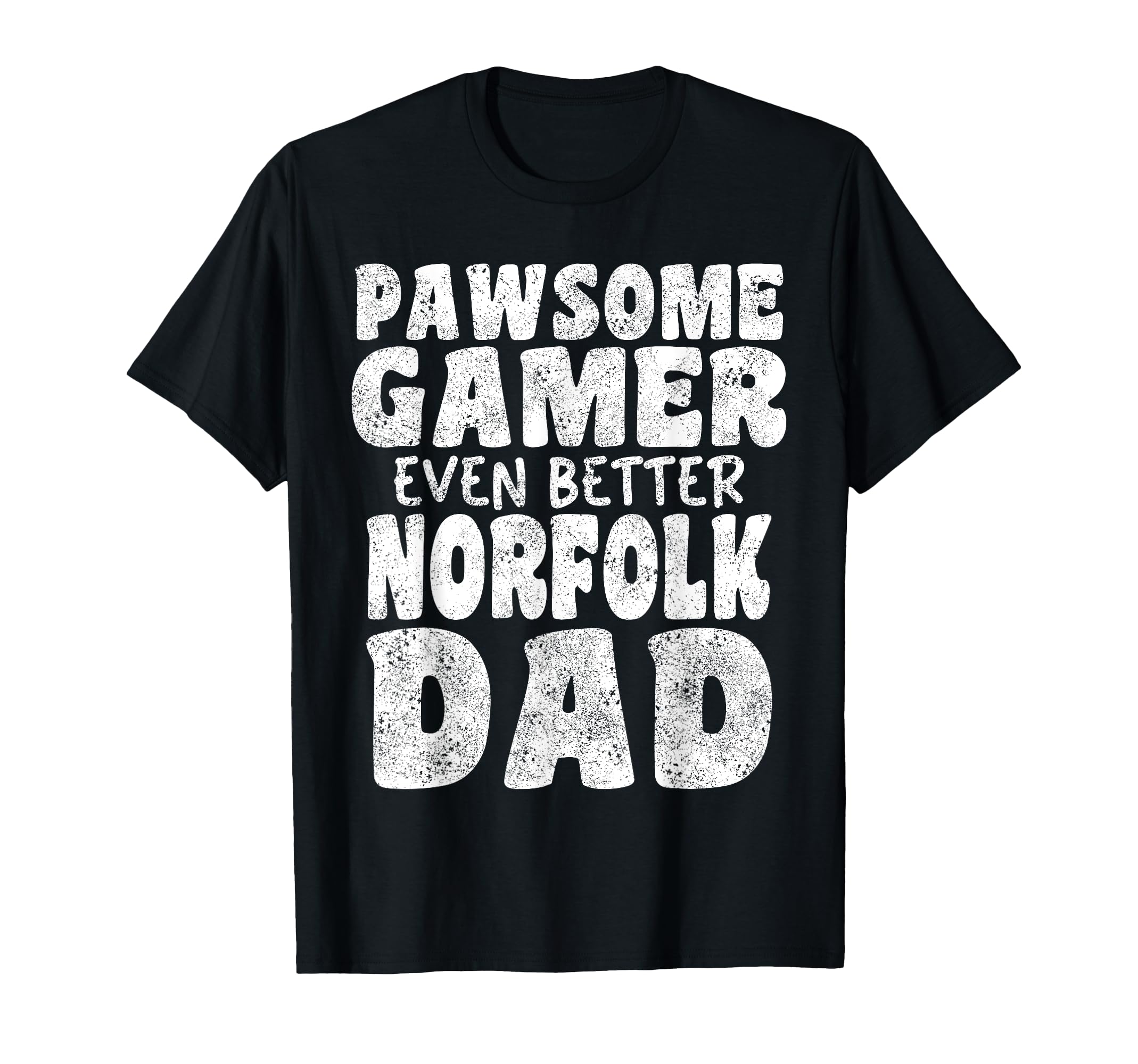 Pawsome Gamer Even Better Norfolk T-Shirt - Casual Everyday Wear Unisex - T-Shirt, Sweatshirt, Hoodie