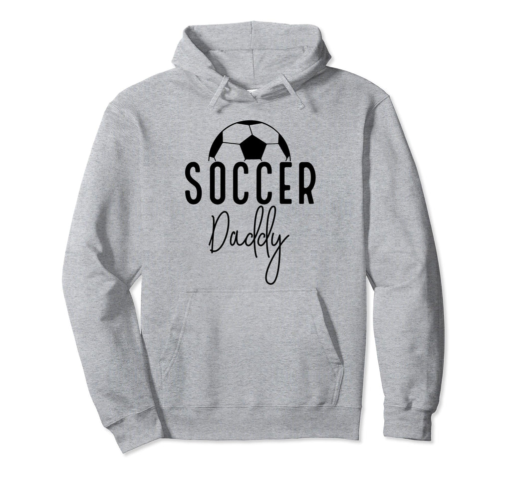 Soccer Dad Daddy Player Coach Fan Hoodie - Casual Everyday Wear Unisex - T-Shirt, Sweatshirt, Hoodie
