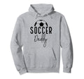 Soccer Dad Daddy Player Coach Fan Hoodie - Casual Everyday Wear Unisex - T-Shirt, Sweatshirt, Hoodie